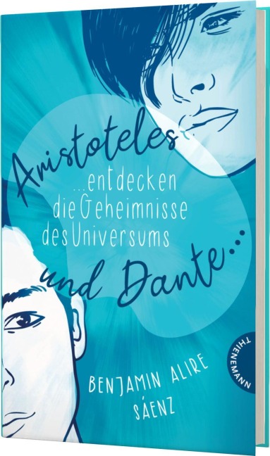 Ari und Dante 1: Aristoteles und Dante entdecken die Geheimnisse des Universums - Benjamin Alire Sáenz