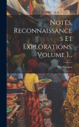 Cover-Bild zum Titel 'Notes, Reconnaissances Et Explorations, Volume 1...' von ''