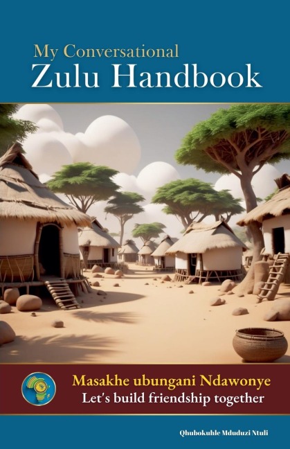 My Conversational Zulu Handbook - Qhubokuhle Mduduzi Ntuli