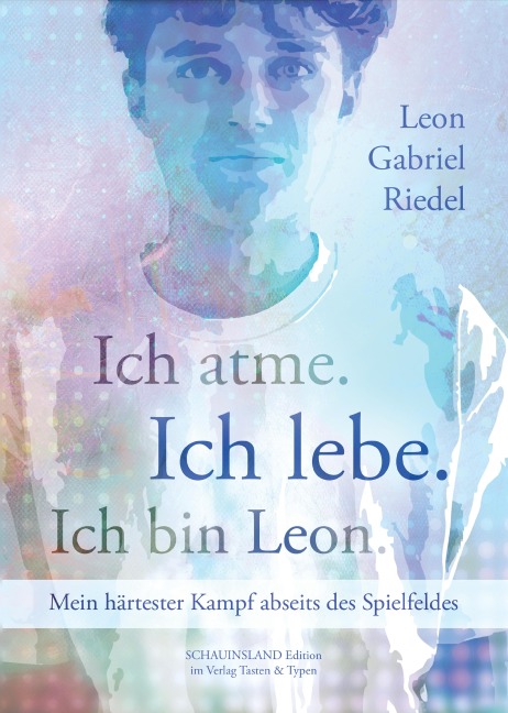 Ich atme. Ich lebe. Ich bin Leon. - Leon Gabriel Riedel