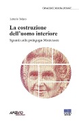 Cover-Bild zum Titel 'La costruzione dell'uomo interiore. Sguardi sulla pedagogia Montessori' von ''