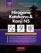 Aprende Japonés Hiragana, Katakana y Kanji N5 - Libro de Trabajo para Principiantes - George Tanaka