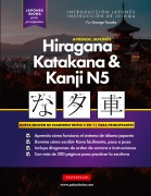 Aprende Japonés Hiragana, Katakana y Kanji N5 - Libro de Trabajo para Principiantes - George Tanaka