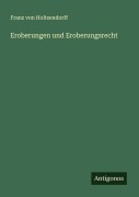 Eroberungen und Eroberungsrecht - Franz Von Holtzendorff