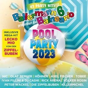 Ballermann 6 Balneario präs.: Die Pool Party 2023 - Various