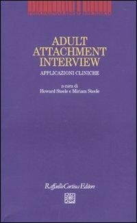 Adult Attachment Interview. Applicazioni cliniche - 