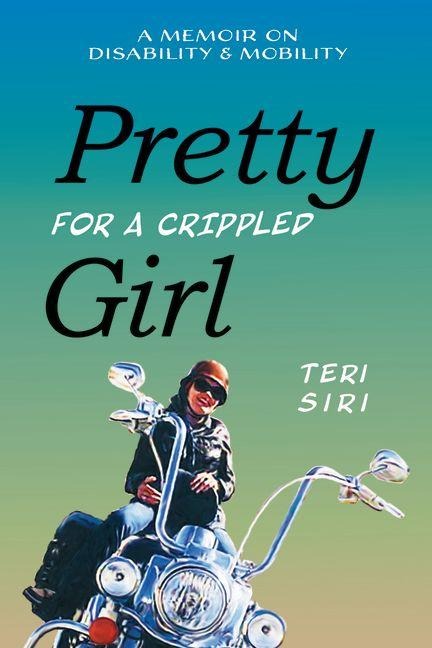 Pretty for a Crippled Girl - Teri Siri