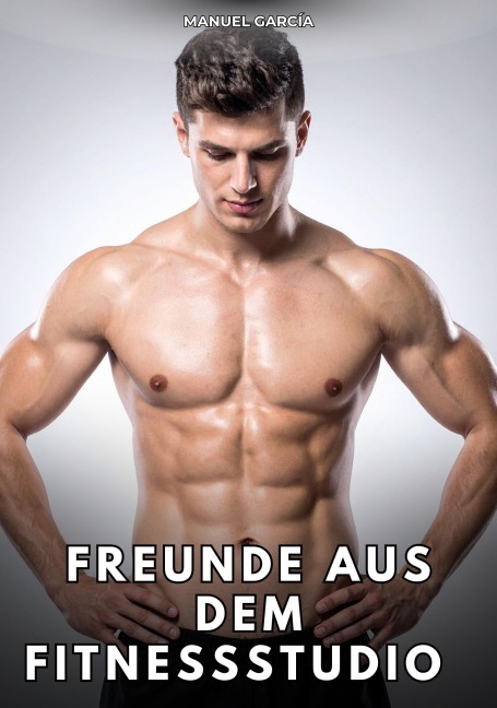 Freunde aus dem Fitnessstudio - Manuel García