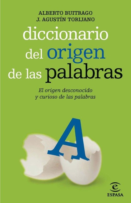 Diccionario del origen de las palabras - Alberto Buitrago Jiménez, José Agustín Torijano Pérez