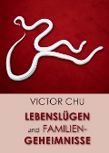 Cover-Bild zum Titel 'Lebenslügen und Familiengeheimnisse' von 'Victor Chu'