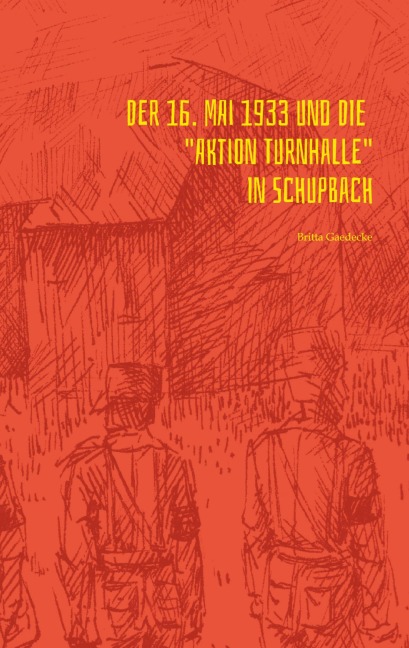 Der 16. Mai 1933 und die Aktion Turnhalle in Schupbach - Britta Gaedecke