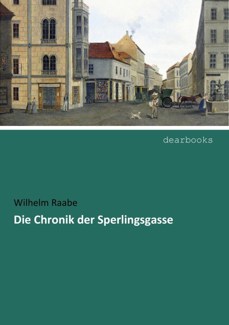 Die Chronik der Sperlingsgasse - Wilhelm Raabe