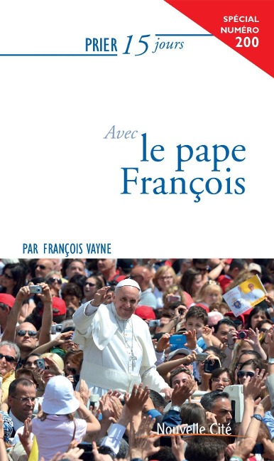 Prier 15 jours avec le Pape François - François Vayne