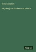 Cover-Bild zum Titel 'Physiologie der Stimme und Sprache' von 'Hermann Gutzmann'