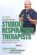 Respiratory Therapy: 66 Test Questions Student Respiratory Therapists Get Wrong Every Time: (Volume 2 of 2): Now You Don't Have Too! (Respiratory Therapy Board Exam Preparation, #2) - Brady Nelson Rrt