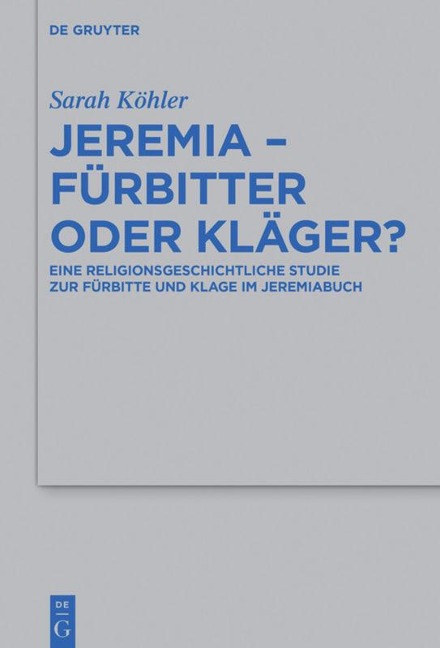 Jeremia ¿ Fürbitter oder Kläger? - Sarah Köhler