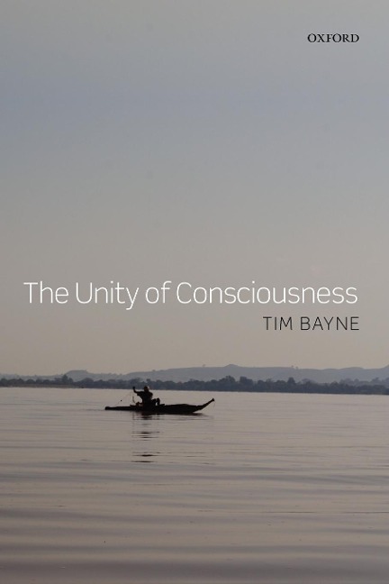 The Unity of Consciousness - Tim Bayne