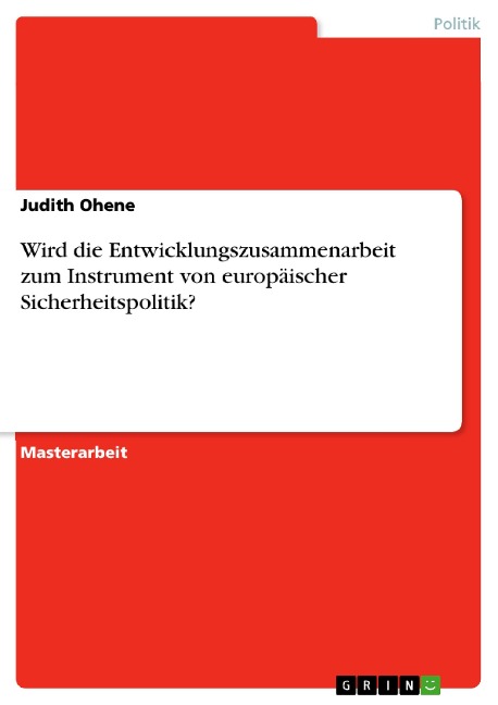 Wird die Entwicklungszusammenarbeit zum Instrument von europäischer Sicherheitspolitik? - Judith Ohene