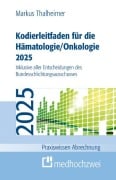 Cover-Bild zum Titel 'Kodierleitfaden für die Hämatologie/Onkologie 2025' von 'Markus Thalheimer'