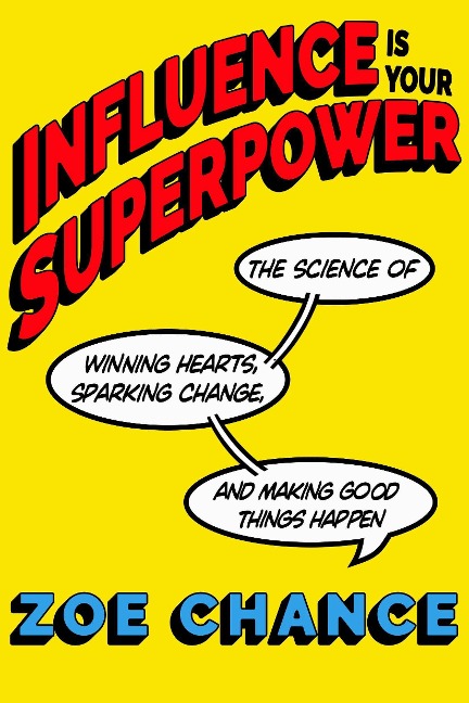 Influence Is Your Superpower - Zoe Chance
