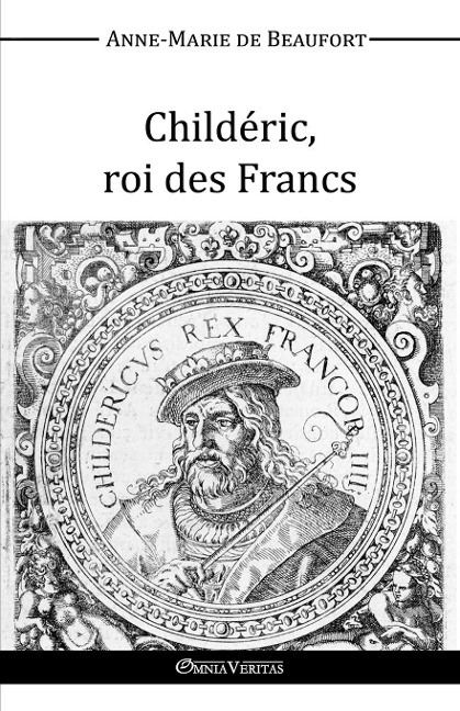 Childéric, roi des Francs - Anne-Marie de Beaufort D'Hautpoul