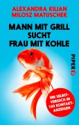 Cover-Bild zum Titel 'Mann mit Grill sucht Frau mit Kohle' von 'Alexandra Kilian, Milosz Matuschek'