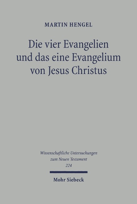 Die vier Evangelien und das eine Evangelium von Jesus Christus - Martin Hengel