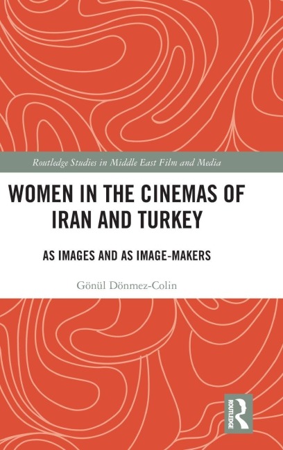 Women in the Cinemas of Iran and Turkey - Gönül Dönmez-Colin
