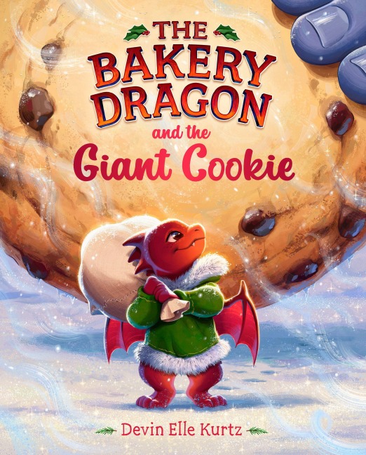 The Bakery Dragon and the Giant Cookie - Devin Elle Kurtz