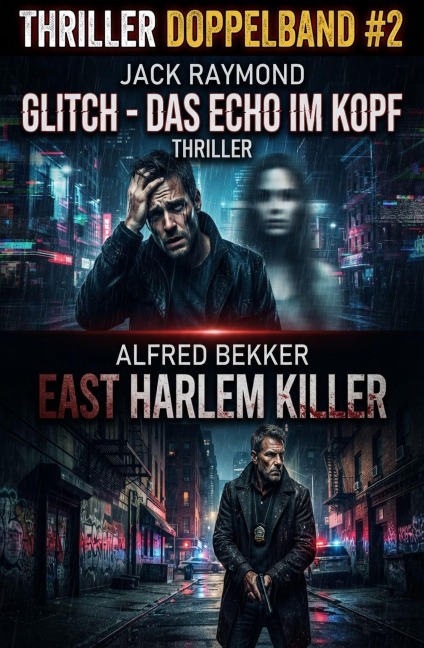 Thriller Doppelband #2: Glitch - Das Echo im Kopf: Thriller / East Harlem Killer - Alfred Bekker, Jack Raymond