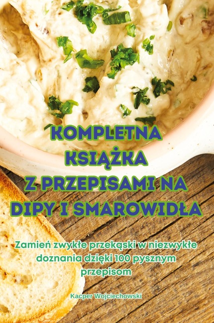 KOMPLETNA KSI¿¿KA Z PRZEPISAMI NA DIPY I SMAROWID¿A - Kacper Wojciechowski