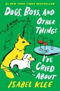 Cover-Bild zum Titel 'Dogs, Boys, and Other Things I've Cried About' von 'Isabel Klee'