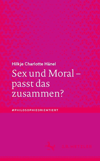 Sex und Moral - passt das zusammen? - Hilkje Charlotte Hänel