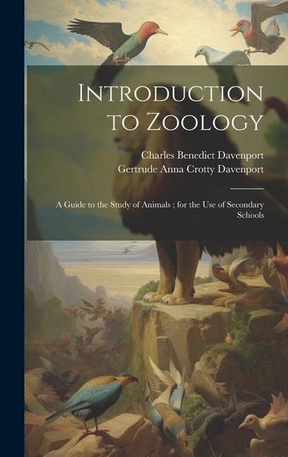 Introduction to Zoology: A Guide to the Study of Animals; for the Use of Secondary Schools - Charles Benedict Davenport, Gertrude Anna Crotty Davenport