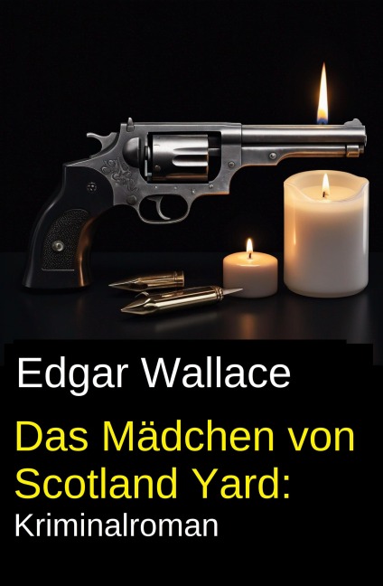 Das Mädchen von Scotland Yard: Kriminalroman - Edgar Wallace