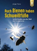 Cover-Bild zum Titel 'Auch Bienen haben Schweißfüße' von 'Jürgen Tautz'