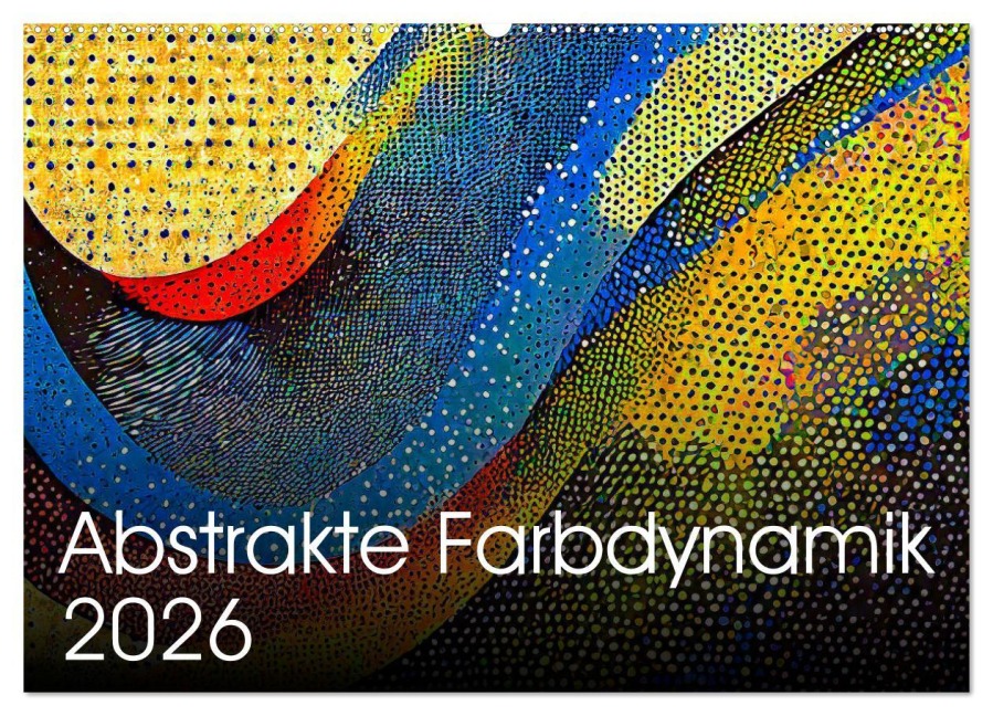 Abstrakte Farbdynamik (Wandkalender 2026 DIN A2 quer), CALVENDO Monatskalender - Werner Braun