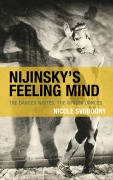 Cover-Bild zum Titel 'Nijinsky's Feeling Mind' von 'Nicole Svobodny'
