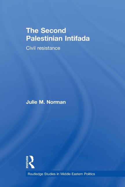 The Second Palestinian Intifada - Julie M. Norman