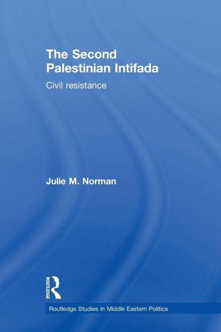 The Second Palestinian Intifada - Julie M. Norman