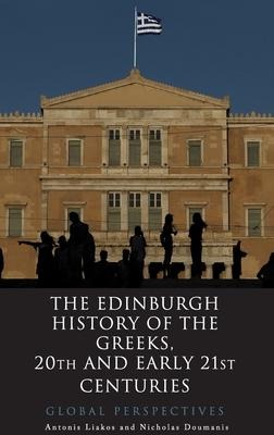 The Edinburgh History of the Greeks, 20th and Early 21st Centuries - Antonis Liakos, Nicholas Doumanis