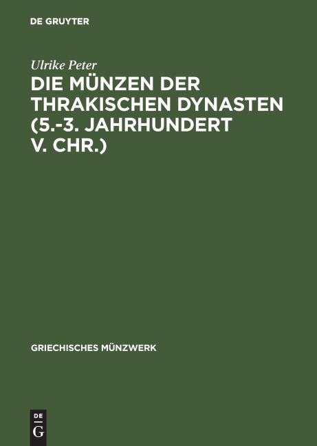 Die Münzen der thrakischen Dynasten (5.-3. Jahrhundert v. Chr.) - Ulrike Peter