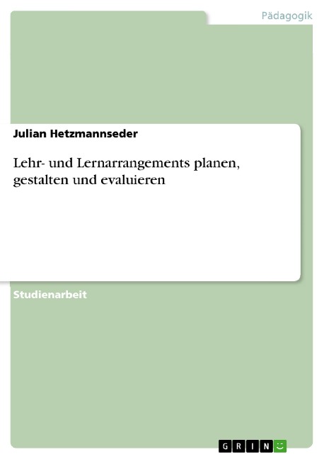 Lehr- und Lernarrangements planen, gestalten und evaluieren - Julian Hetzmannseder