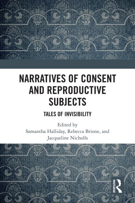 Narratives of Consent and Reproductive Subjects - 