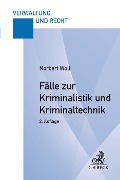 Cover-Bild zum Titel 'Fälle zur Kriminalistik und Kriminaltechnik' von 'Norbert Wolf'