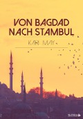 Cover-Bild zum Titel 'Von Bagdad nach Stambul' von 'Karl May'
