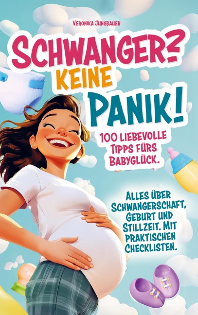 Schwanger? Keine Panik! - Veronika Jungbauer