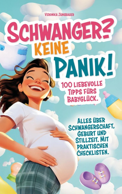 Schwanger? Keine Panik! - Veronika Jungbauer