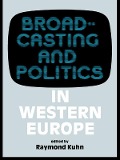 Cover-Bild zum Titel 'Broadcasting and Politics in Western Europe' von 'Raymond Kuhn'