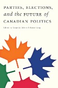 Cover-Bild zum Titel 'Parties, Elections, and the Future of Canadian Politics' von ''